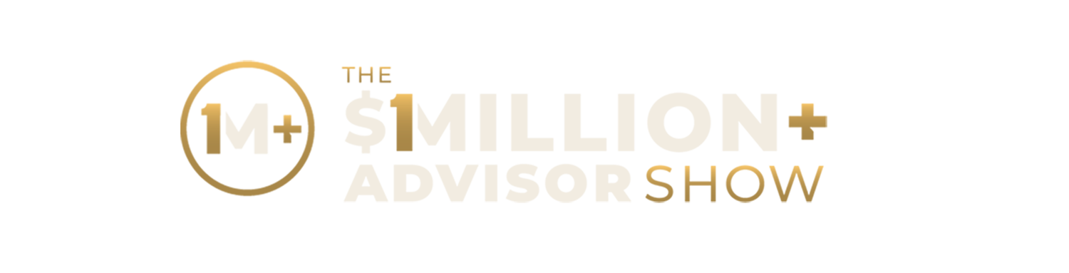 The $1 Million + Advisor Show